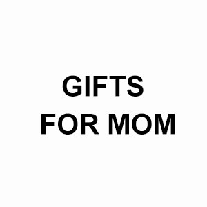 Gifts For Mom