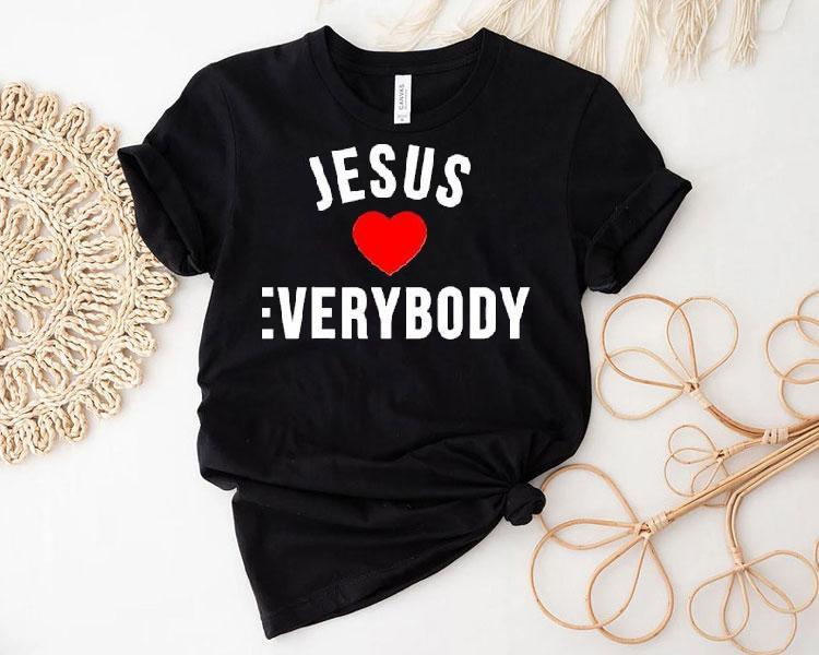 Everyone Is Loved By Jesus T-shirt Everyone Is Loved By Jesus T-shirt