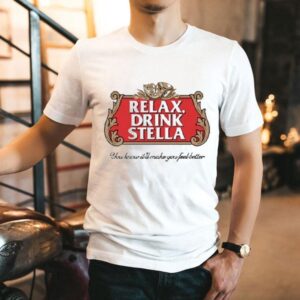 Stella Relax Drink For Instant Good Vibes Tshirt
