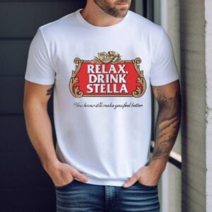 Stella Relax Drink For Instant Good Vibes Tshirt