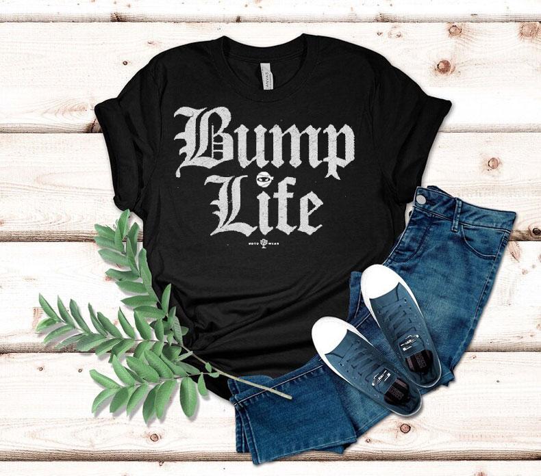 Elevate your everyday style with this trendy bump life tshirt Elevate your everyday style with this trendy bump life tshirt
