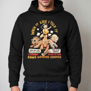 Strut Your Stuff With Our Dog Walking Service T-shirt 2 Strut Your Stuff With Our Dog Walking Service Hoodie
