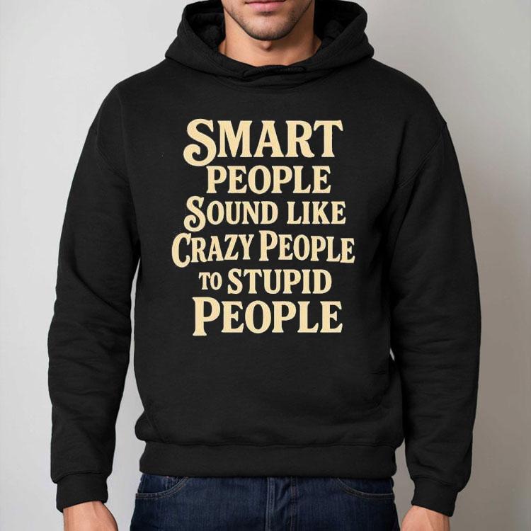 Wise Minds Often Seem Insane To Fools T-shirt Wise Minds Often Seem Insane To Fools T-shirt