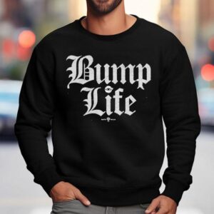 Elevate your everyday style with this trendy bump life tshirt 3 Elevate Your Everyday Style With This Trendy Bump Life T Sweatshirt