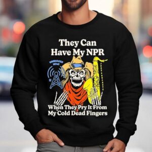 Keep Your Hands Off My Unbiased News Npr Sweatshirt