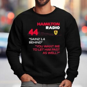 Lewis Hamilton Asks About Carlos Sainz Gap In Team Radio F T Sweatshirt