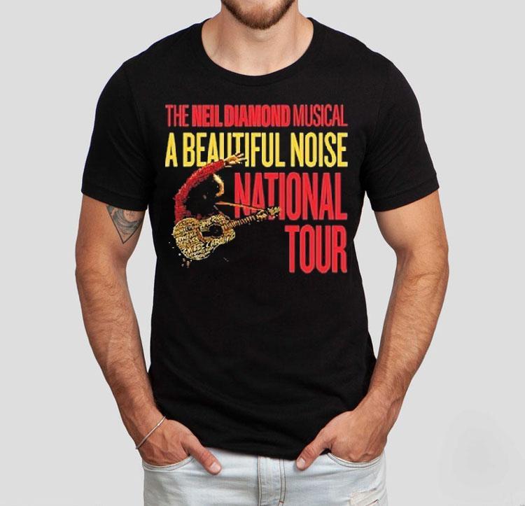 A Beautiful Noise The Neil Diamond Musical National Tour 2024 2025 Shirt A Beautiful Noise The Neil Diamond Musical National Tour 2024 2025 Shirt