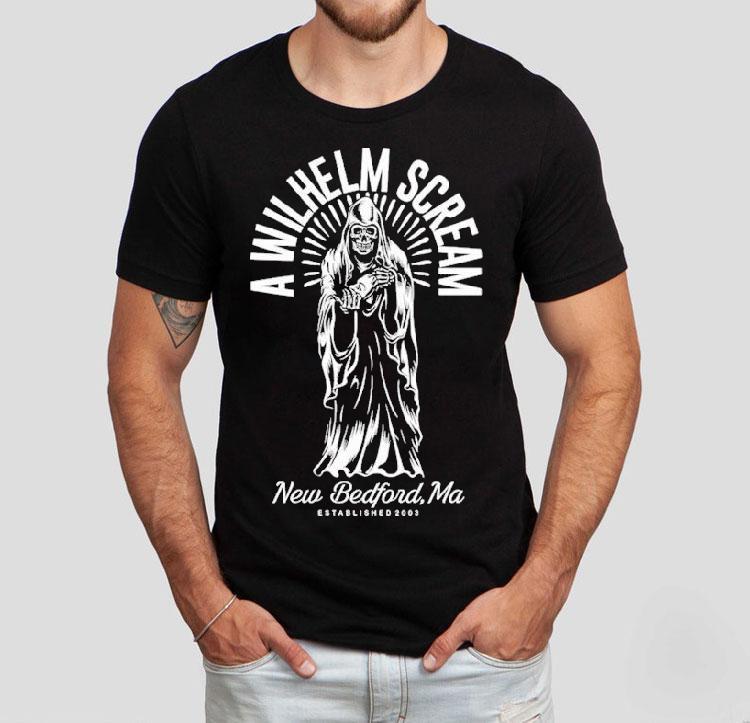 A Wilhelm Scream New Bedford Ma Grim Reaper Est 2003 Shirt A Wilhelm Scream New Bedford Ma Grim Reaper Est 2003 Shirt