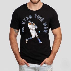 Aaron Judge We Stan This Man New York Yankees Shirt Aaron Judge We Stan This Man New York Yankees Shirt