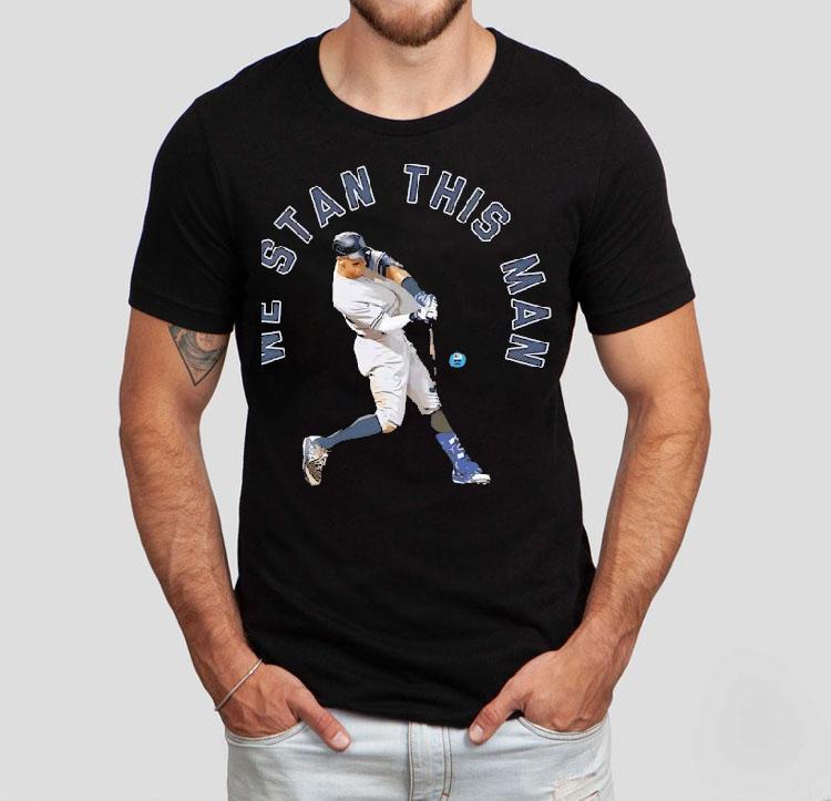 Aaron Judge We Stan This Man New York Yankees Shirt Aaron Judge We Stan This Man New York Yankees Shirt
