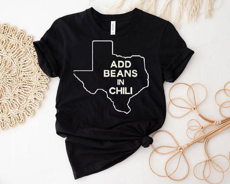 Add Beans In Chili Texas Map Shirt Add Beans In Chili Texas Map Shirt