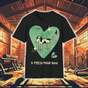 Addison Grace I Miss Your Dog Heart Shirt