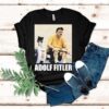Adolf Hitler Adolf Fitler Shirt