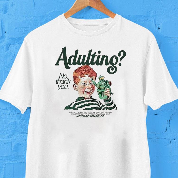 Adulting No, Thank You Shirt Adulting No, Thank You Shirt