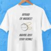 Afraid Of Masks Maybe Just Stay Home Shirt