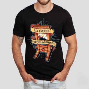 All Enemies Foreign And Domestic Guillotine Shirt All Enemies Foreign And Domestic Guillotine Shirt