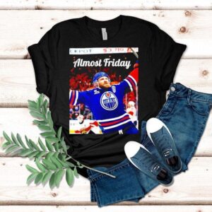Almost Friday Edmonton Oilers Leon Draisaitl Ot Winner Shirt Almost Friday Edmonton Oilers Leon Draisaitl Ot Winner Shirt