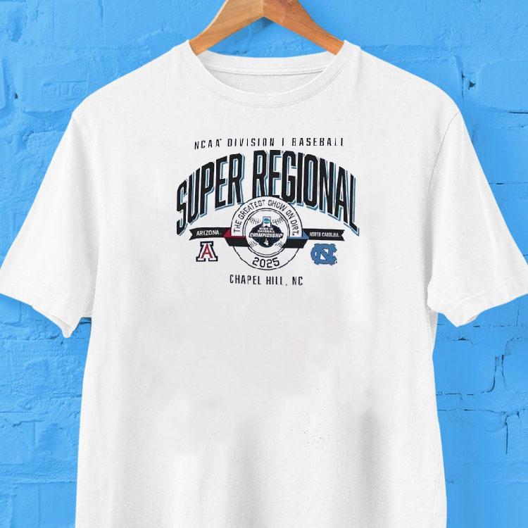 Arizona Vs North Carolina Ncaa Division I Baseball Super Regional 2025 The Greatest Show On Dirt Shirt Arizona Vs North Carolina Ncaa Division I Baseball Super Regional 2025 The Greatest Show On Dirt Shirt