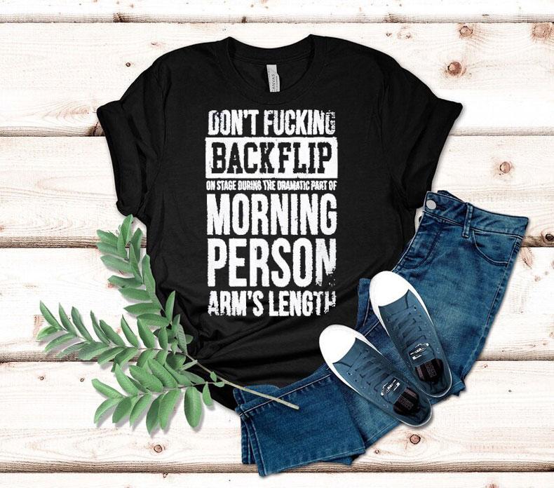 Arm’s Length Don’t Flipping Backflip Shirt Arm’s Length Don’t Flipping Backflip Shirt