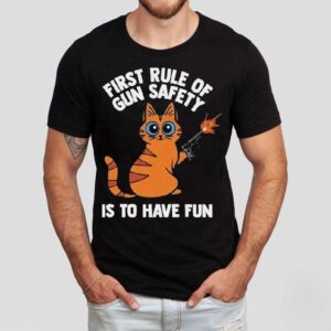 Arms For Thought First Rule Of Gun Safety Is To Have Fun Cat Shirt