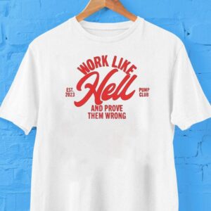 Arnold Pump Club Work Like Hell And Prove Them Wrong Est 2023 Shirt Arnold Pump Club Work Like Hell And Prove Them Wrong Est 2023 Shirt