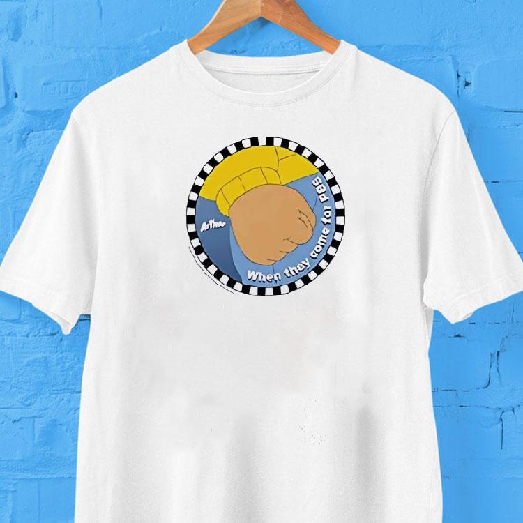 Arthur Fist Meme When They Come For Pbs Shirt Arthur Fist Meme When They Come For Pbs Shirt