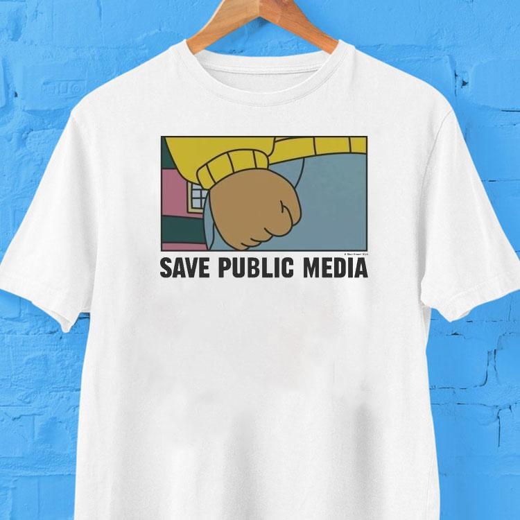 Arthur Save Public Media Fist Shirt Arthur Save Public Media Fist Shirt