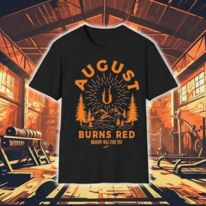 August Burns Red Bravery Will Find You Shirt August Burns Red Bravery Will Find You Shirt
