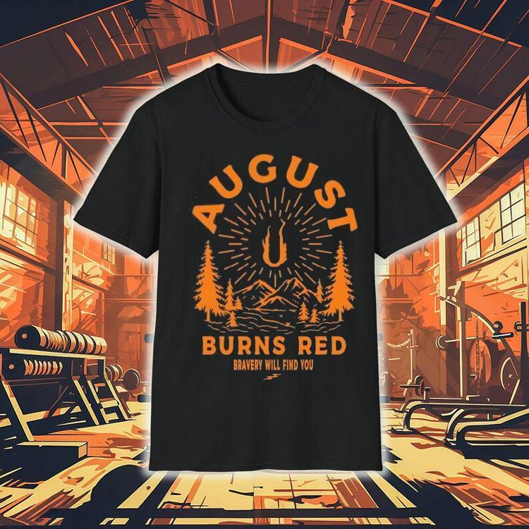 August Burns Red Bravery Will Find You Shirt August Burns Red Bravery Will Find You Shirt
