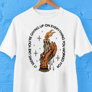 August Burns Red It Seems Like You’re Giving Up On Everything You Worked For Composure Hand Holding Candle Lyric Shirt August Burns Red It Seems Like You’re Giving Up On Everything You Worked For Composure Hand Holding Candle Lyric Shirt