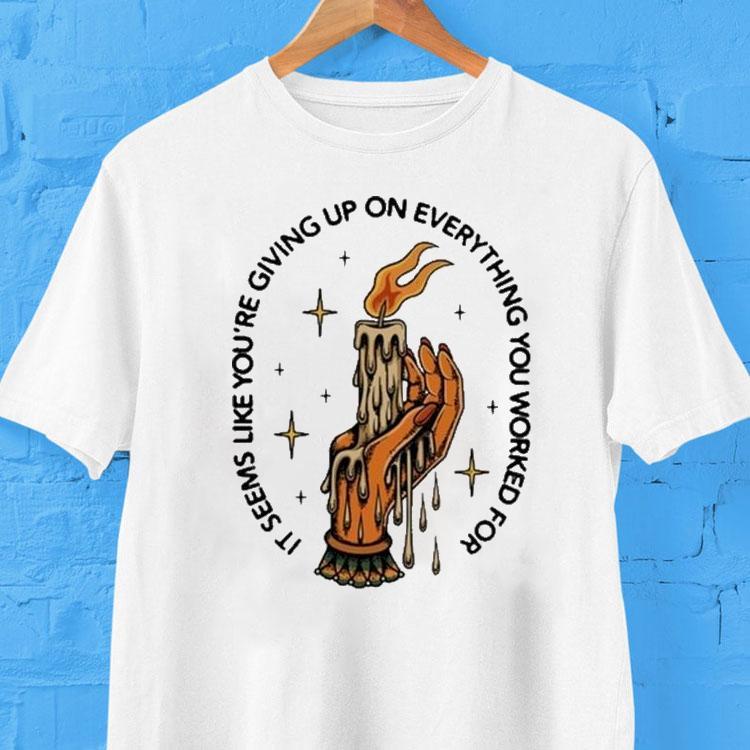 August Burns Red It Seems Like You’re Giving Up On Everything You Worked For Composure Hand Holding Candle Lyric Shirt August Burns Red It Seems Like You’re Giving Up On Everything You Worked For Composure Hand Holding Candle Lyric Shirt