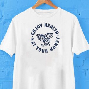 Bee Enjoy Healthy Eat Your Honey Shirt