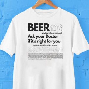 Beer Ask Your Doctor If It’s Right For You Zythum Fermentum Possible Side Effects May Include Shirt