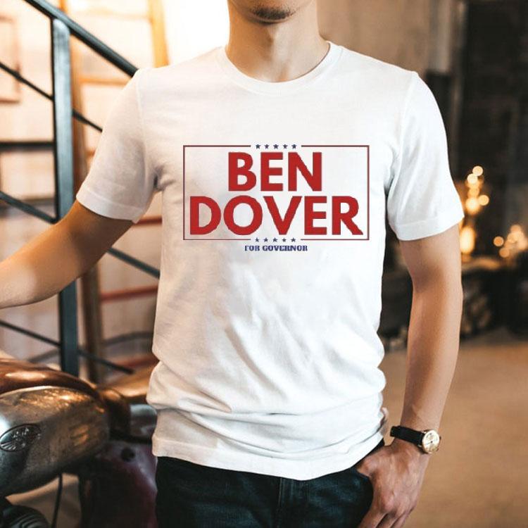 Ben Dover For Governor Shirt Ben Dover For Governor Shirt