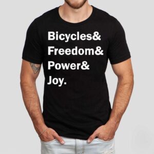 Bicycles And Freedom And Power And Joy Shirt Bicycles And Freedom And Power And Joy Shirt