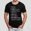 Big Butts And Taco Trucks Shirt