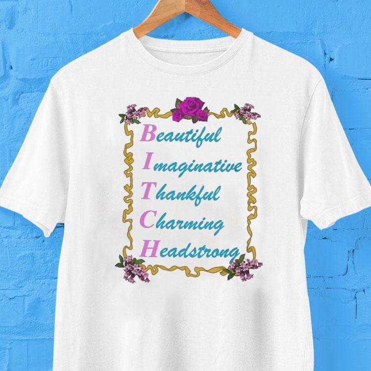 Bitch Beautiful Imaginative Thankful Charging Headstrong Shirt Bitch Beautiful Imaginative Thankful Charging Headstrong Shirt