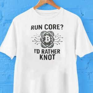 Bitcoin Run Core I’d Rather Knot Shirt