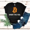 Bitcoin Short The Fed Shirt