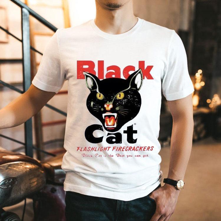 Black Cat Flashlight Firecrackers Black Cat Is The Best You Can Get Shirt Black Cat Flashlight Firecrackers Black Cat Is The Best You Can Get Shirt