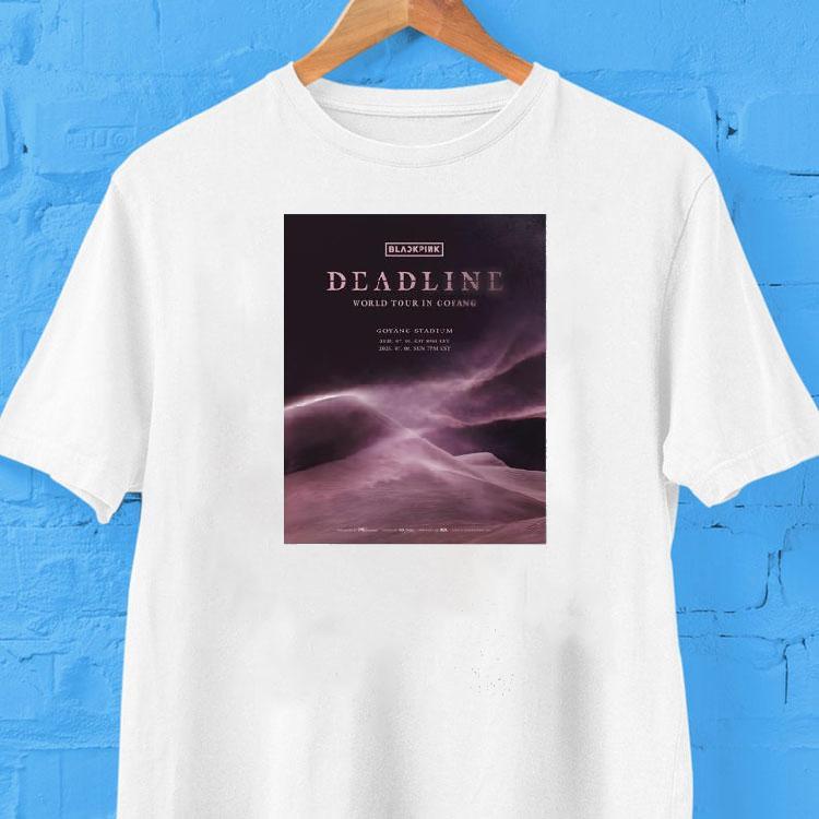 Blackpink Deadline World Tour In Goyang Shirt Blackpink Deadline World Tour In Goyang Shirt