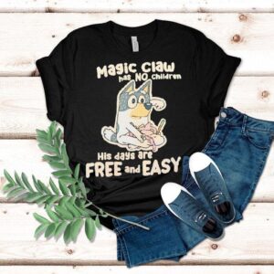 Bluey Magic Claw Has No Children His Days Are Free And Easy Shirt