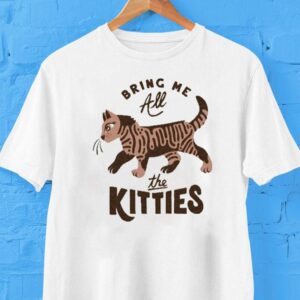 Bring Me All The Kitties Cat Shirt