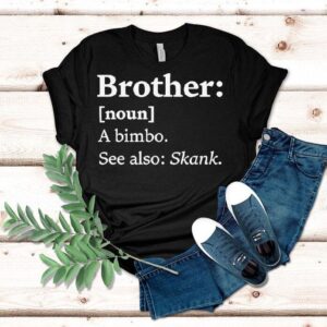 Brother Dictionary Definition A Bimbo See Also Skank Shirt
