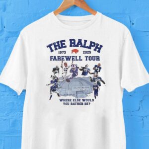 Buffalo Bills The Ralph Farewell Tour 1973 2025 Where Else Would You Rather Be Ralph Wilson Stadium Shirt