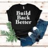 Build Back Better Shirt