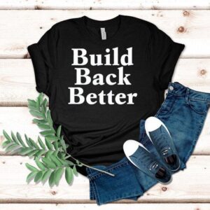 Build Back Better Shirt Build Back Better Shirt