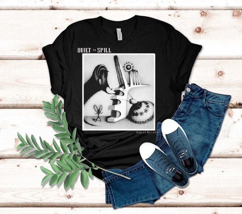 Built To Spill You In Reverse Shirt Built To Spill You In Reverse Shirt