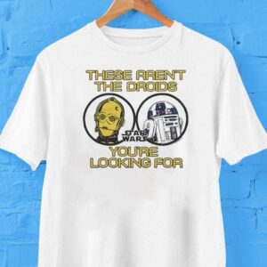 C-3po And R2-d2 Star Wars These Aren’t The Droids You’re Looking For Shirt