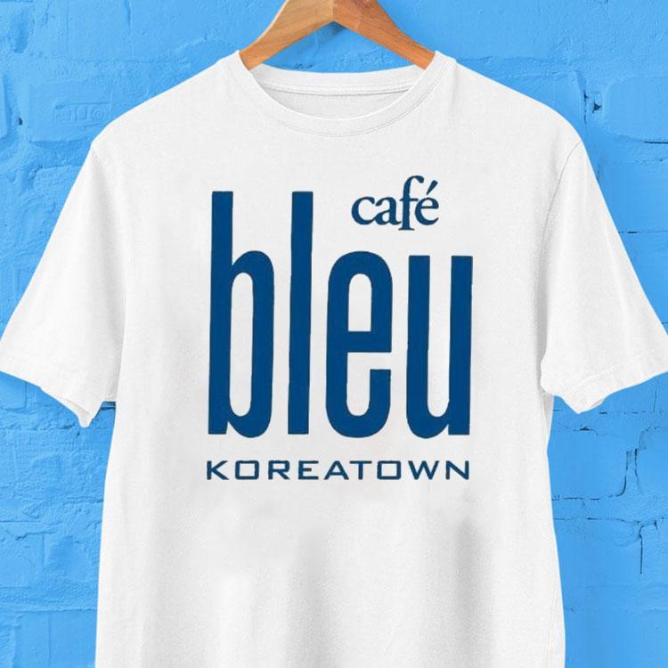 Cafe Bleu Koreatown Shirt Cafe Bleu Koreatown Shirt